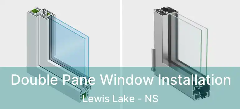  Double Pane Window Installation Lewis Lake - NS