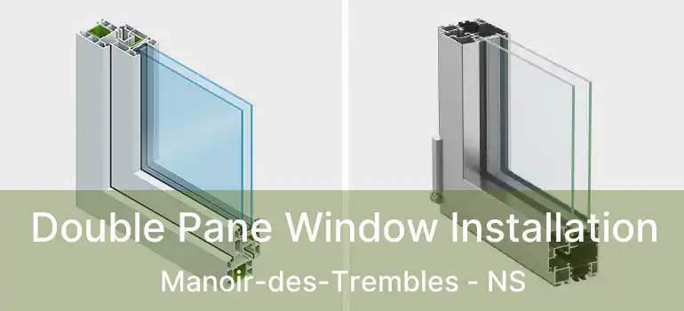  Double Pane Window Installation Manoir-des-Trembles - NS