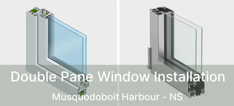  Double Pane Window Installation Musquodoboit Harbour - NS