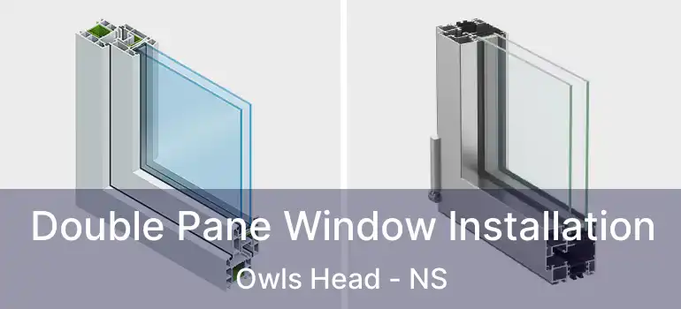  Double Pane Window Installation Owls Head - NS