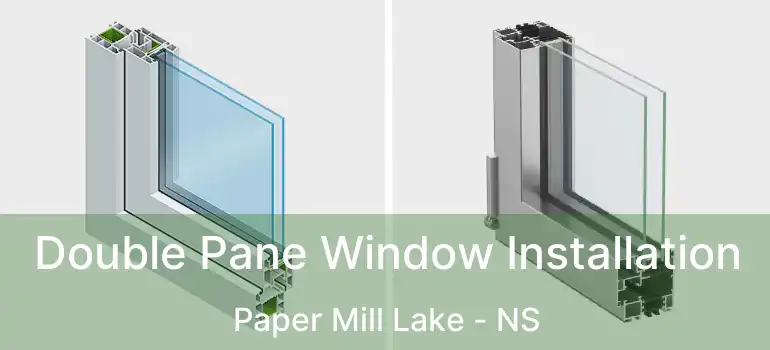  Double Pane Window Installation Paper Mill Lake - NS