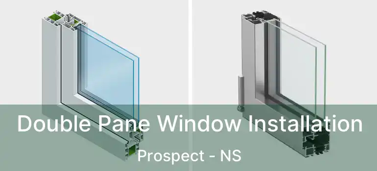  Double Pane Window Installation Prospect - NS