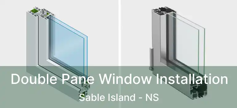  Double Pane Window Installation Sable Island - NS