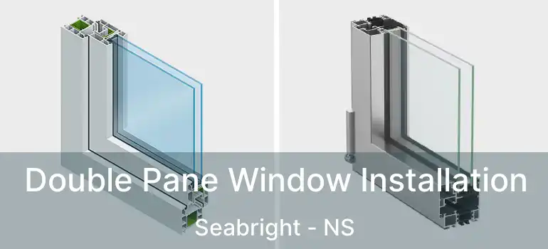  Double Pane Window Installation Seabright - NS