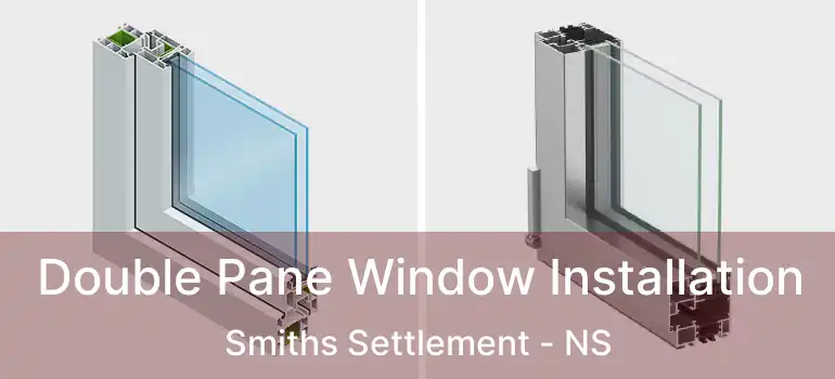  Double Pane Window Installation Smiths Settlement - NS