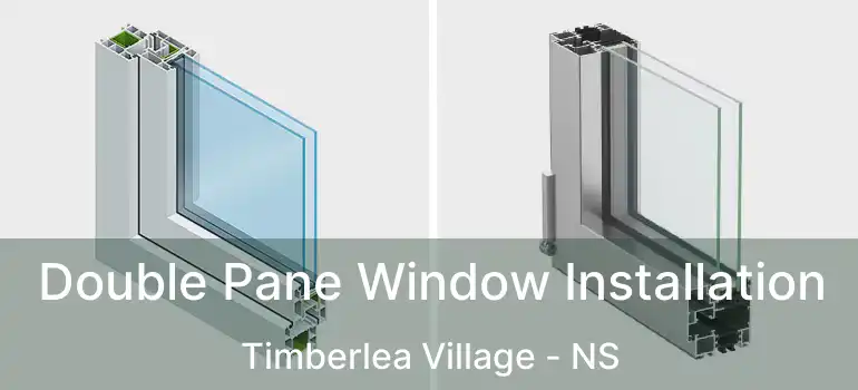  Double Pane Window Installation Timberlea Village - NS