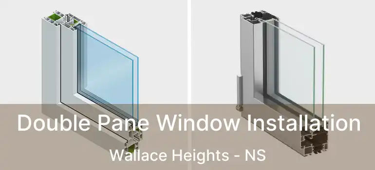  Double Pane Window Installation Wallace Heights - NS