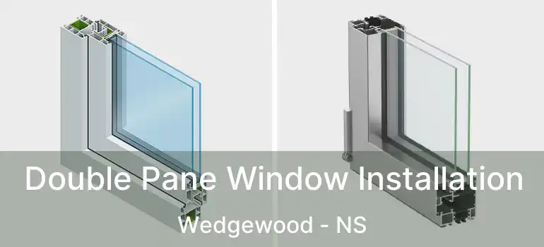  Double Pane Window Installation Wedgewood - NS