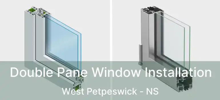  Double Pane Window Installation West Petpeswick - NS