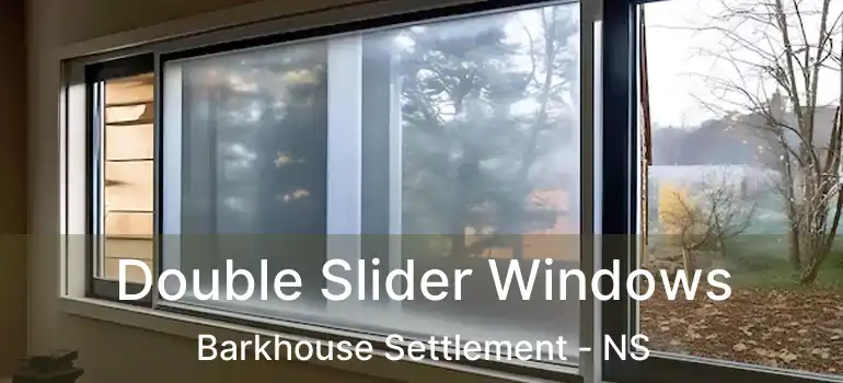  Double Slider Windows Barkhouse Settlement - NS