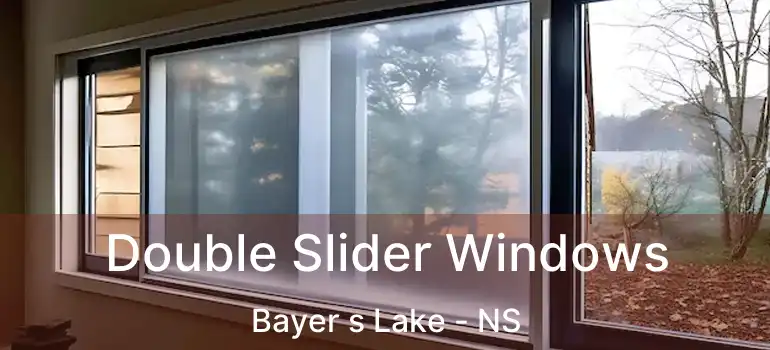  Double Slider Windows Bayer s Lake - NS