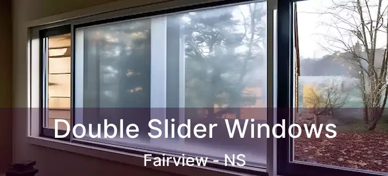  Double Slider Windows Fairview - NS