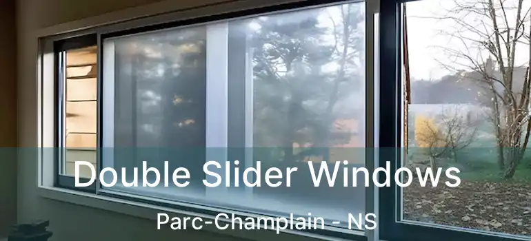  Double Slider Windows Parc-Champlain - NS