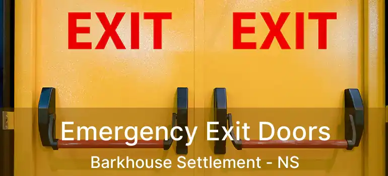  Emergency Exit Doors Barkhouse Settlement - NS