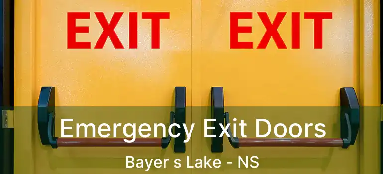  Emergency Exit Doors Bayer s Lake - NS