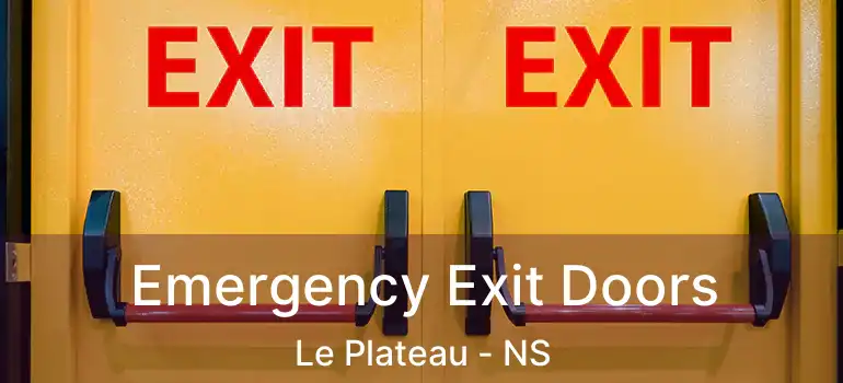  Emergency Exit Doors Le Plateau - NS