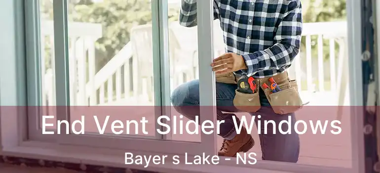  End Vent Slider Windows Bayer s Lake - NS