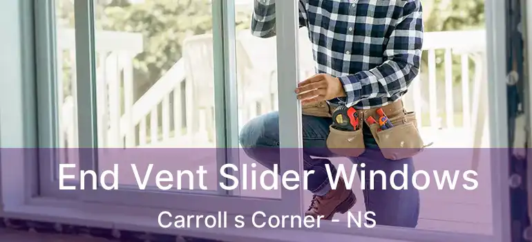  End Vent Slider Windows Carroll s Corner - NS