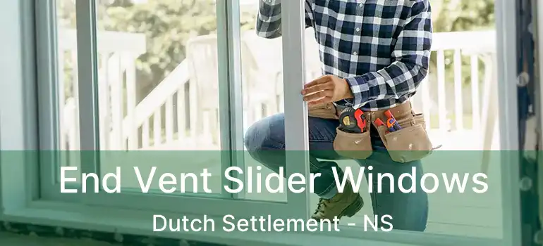  End Vent Slider Windows Dutch Settlement - NS