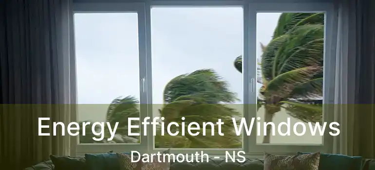  Energy Efficient Windows Dartmouth - NS