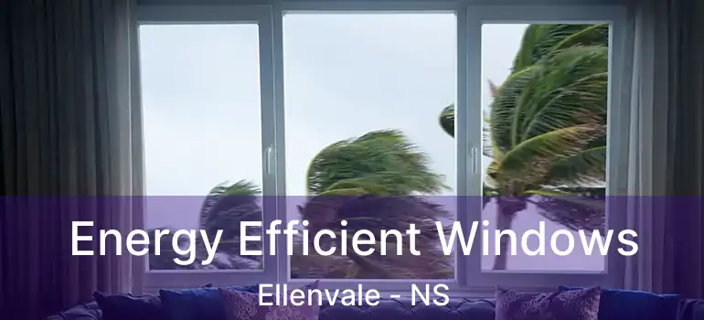  Energy Efficient Windows Ellenvale - NS