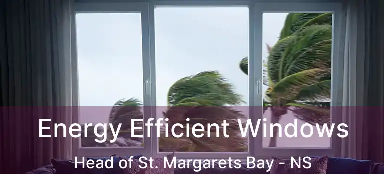  Energy Efficient Windows Head of St. Margarets Bay - NS