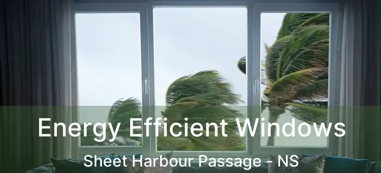  Energy Efficient Windows Sheet Harbour Passage - NS