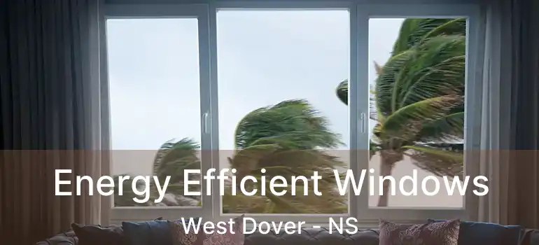  Energy Efficient Windows West Dover - NS