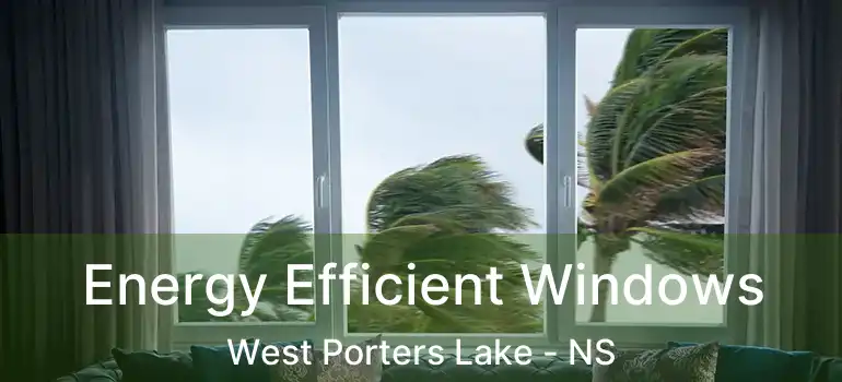  Energy Efficient Windows West Porters Lake - NS