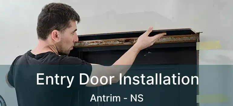  Entry Door Installation Antrim - NS