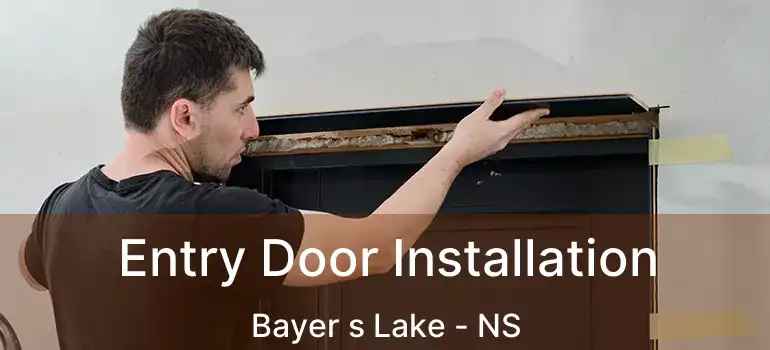  Entry Door Installation Bayer s Lake - NS