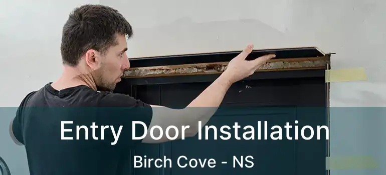  Entry Door Installation Birch Cove - NS