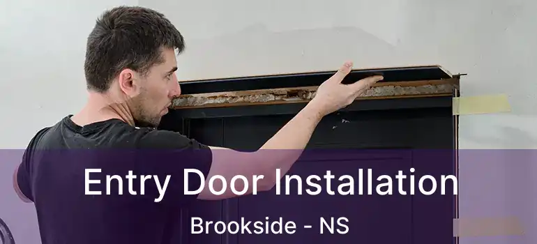  Entry Door Installation Brookside - NS