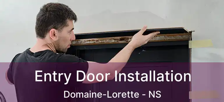  Entry Door Installation Domaine-Lorette - NS