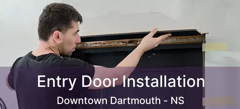  Entry Door Installation Downtown Dartmouth - NS