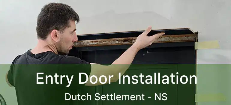  Entry Door Installation Dutch Settlement - NS