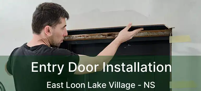  Entry Door Installation East Loon Lake Village - NS