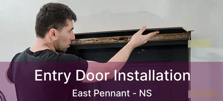  Entry Door Installation East Pennant - NS