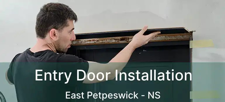  Entry Door Installation East Petpeswick - NS