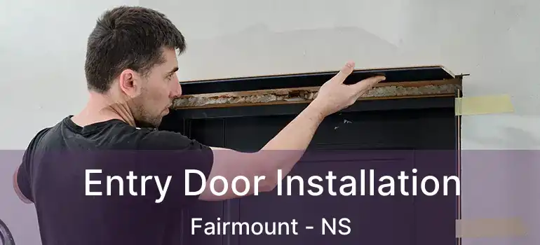  Entry Door Installation Fairmount - NS