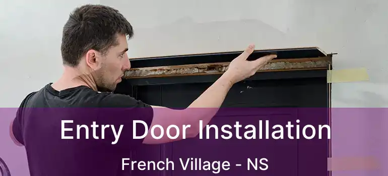  Entry Door Installation French Village - NS