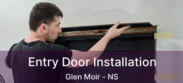  Entry Door Installation Glen Moir - NS