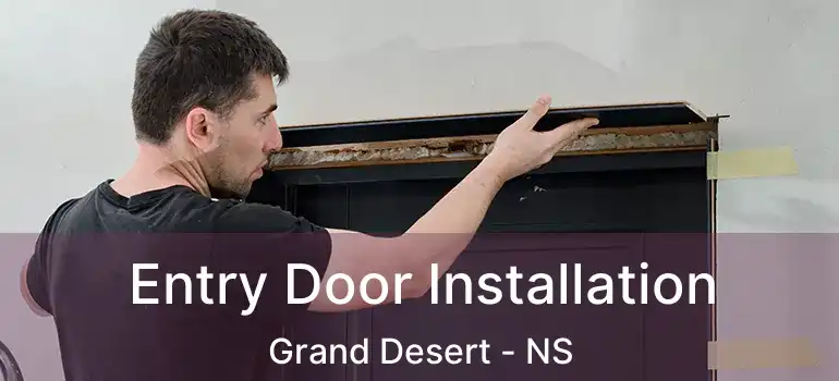  Entry Door Installation Grand Desert - NS