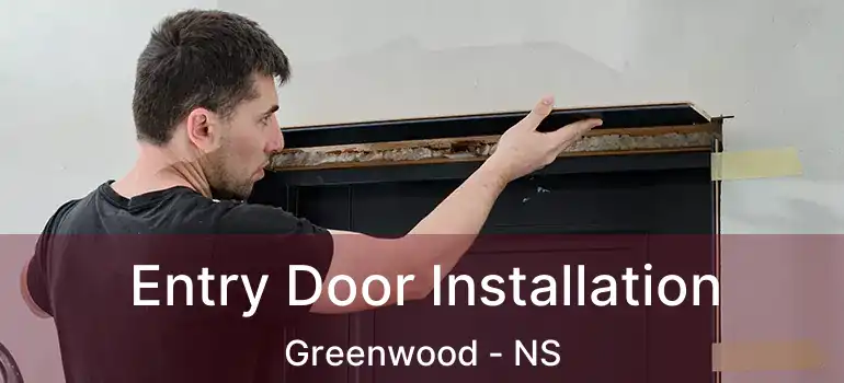  Entry Door Installation Greenwood - NS