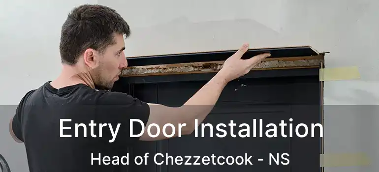  Entry Door Installation Head of Chezzetcook - NS