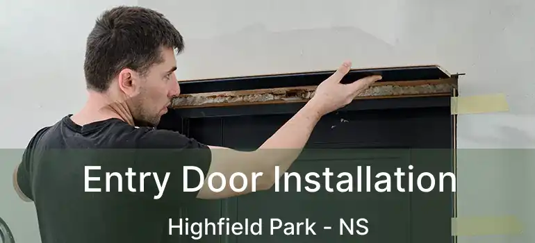  Entry Door Installation Highfield Park - NS