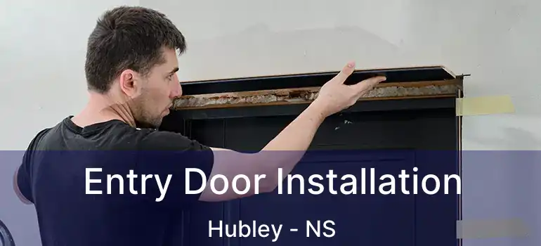  Entry Door Installation Hubley - NS