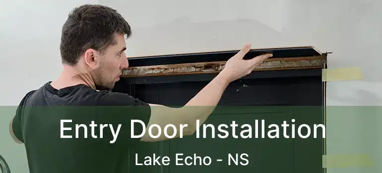  Entry Door Installation Lake Echo - NS