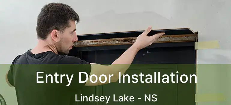  Entry Door Installation Lindsey Lake - NS