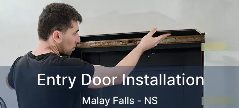  Entry Door Installation Malay Falls - NS